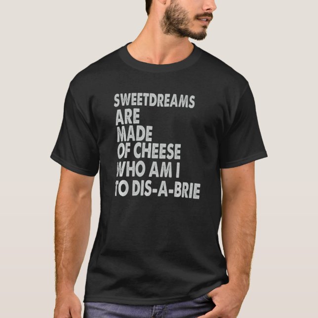 Sweetdreams Are Made Of Cheese  Pizza Jokes T Shirt (Framsida)