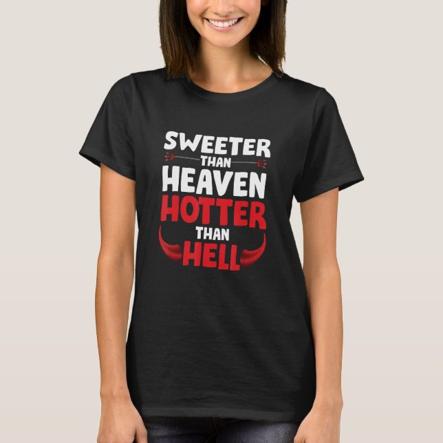 Sweeter Than Heaven Hotter Than helvetet T Shirt (Framsida)