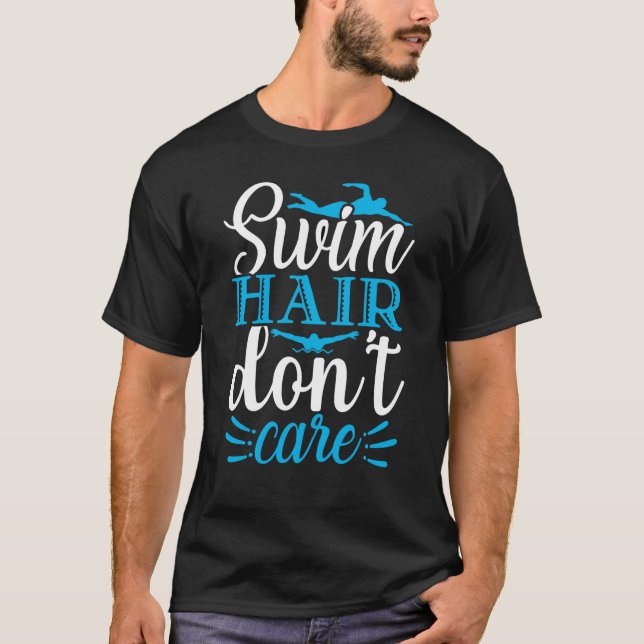 Swim Hair Don't Care  Swimming Swimmer T Shirt (Framsida)
