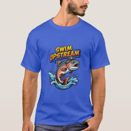 Swim Upstream Salmon Motivational T Shirt