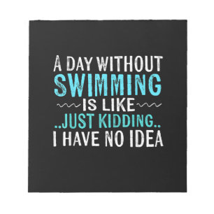 Swimmer-gåvor en dag utan simmande är som Simma Anteckningsblock