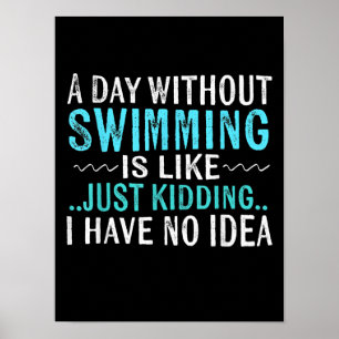 Swimmer-gåvor en dag utan simmande är som Simma Poster