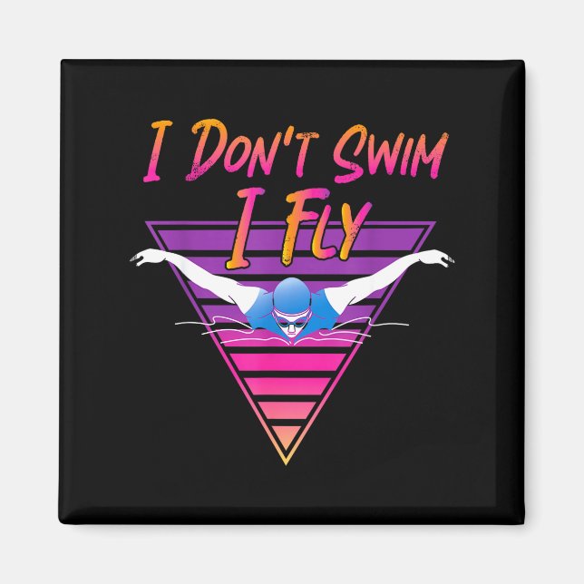 Swimmer I Don't Swim I Fly Butterfly Swimming Retr Magnet (Framsidan)