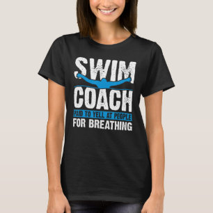 Swimming Coach Simma Coach Betalat till Yell at Pe T Shirt