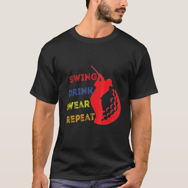 Swing Drink Swear Repeat Golf Drink Golf Ba T Shirt (Framsida)