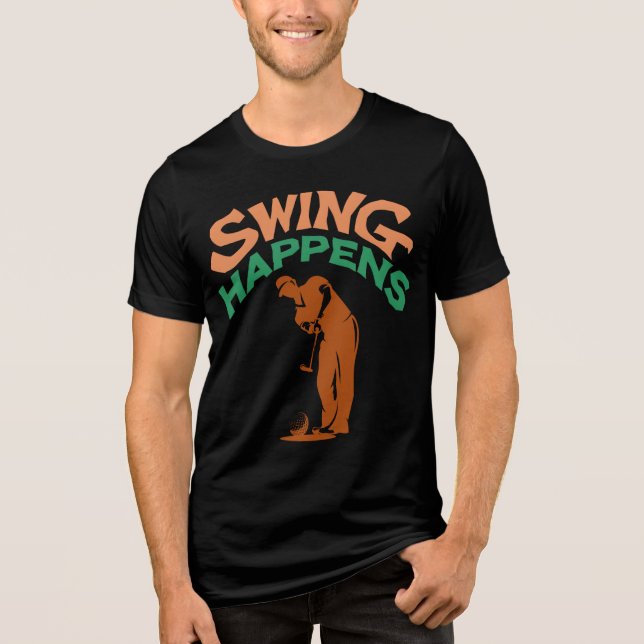 Swing Happens Humor T Shirt (Framsida)