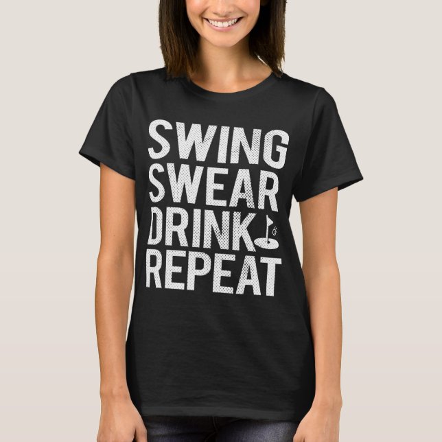 Swing Swear Drink Repeat Funny Golf Pappa T Shirt (Framsida)