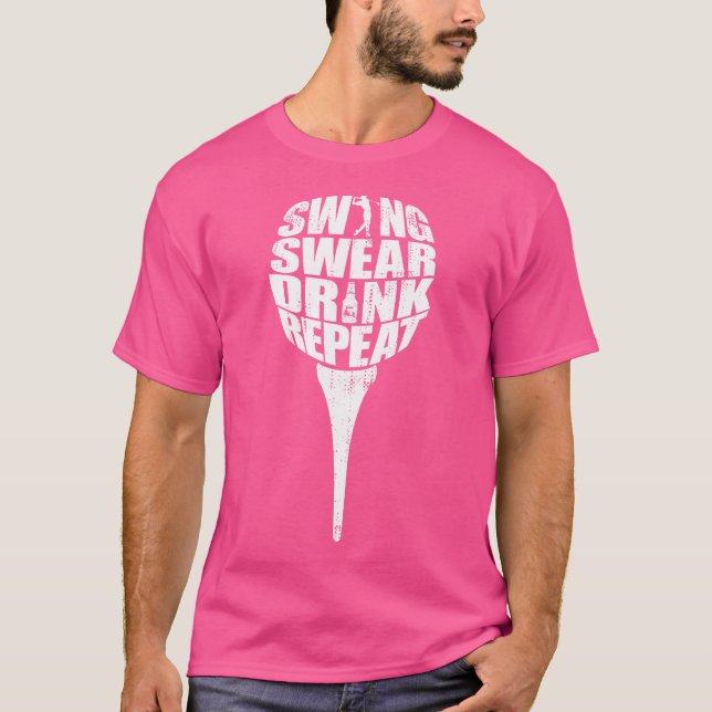 Swing Swear Drink Repeat Funny Golf T Shirt (Framsida)