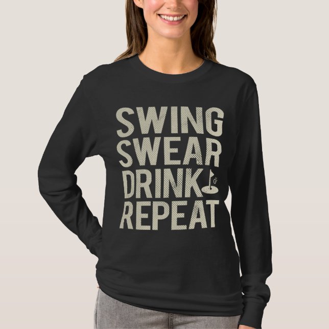 Swing Swear Drink Repeat Funny Golf T Shirt (Framsida)