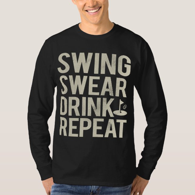 Swing Swear Drink Repeat Funny Golf T Shirt (Framsida)