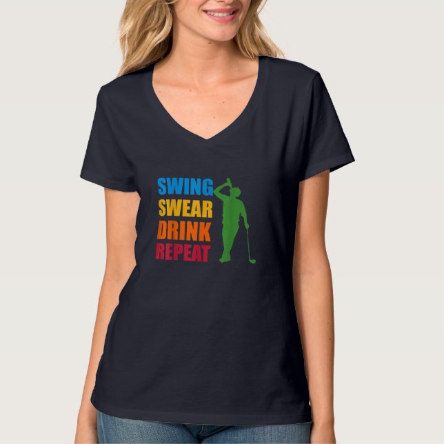 Swing Swear Drink Repeat Golf Älskare T Shirt (Framsida)