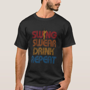 Swing Swear Drink Repeat Golf Enthusiast Golf Play T Shirt
