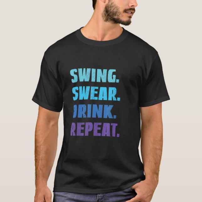 Swing Swear Drink Repeat Golf Golfer Golfing Pappa T Shirt (Framsida)
