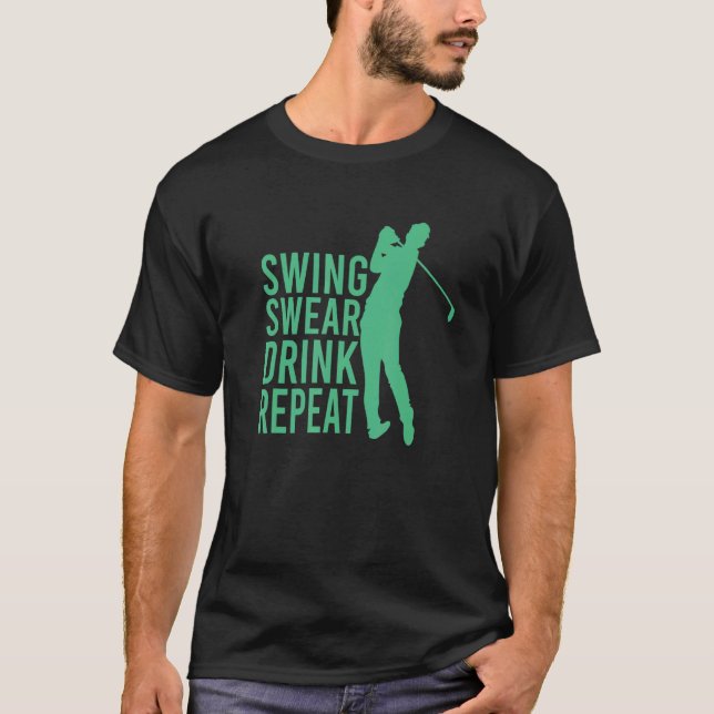 Swing Swear Drink Repeat Golf T Shirt (Framsida)