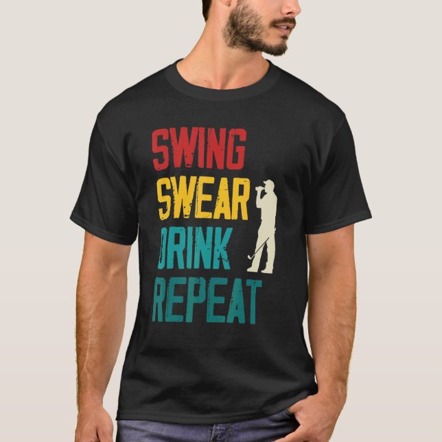Swing Swear Drink Repeat Golf T Shirt (Framsida)