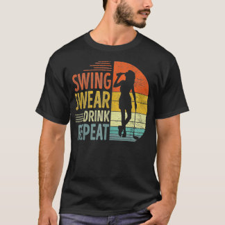 Swing Swear Drink Repeat Kärlek Golf Golfer Women  T Shirt