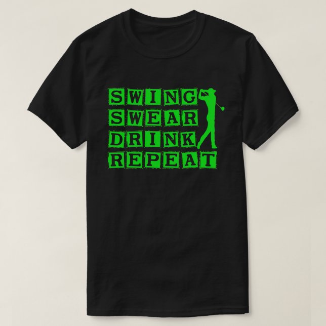 Swing Swear Drink Repeat Kärlek Golf T Shirt (Design framsida)
