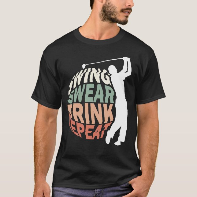 Swing Swear Drink Repeat T Shirt (Framsida)