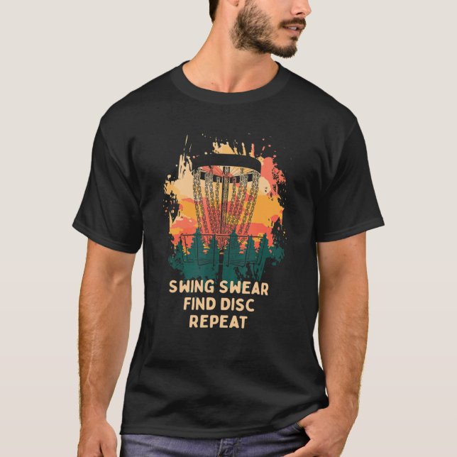 Swing Swear Find Disk Repeat Disk Golf Golfer Hum T Shirt (Framsida)
