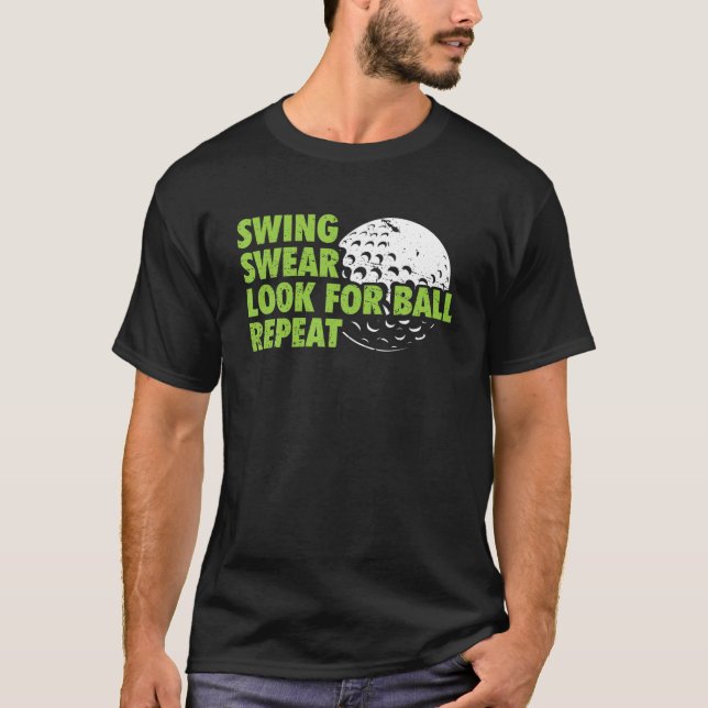 Swing Swear Leta efter Boll Repeat Funny Golf Golf T Shirt (Framsida)