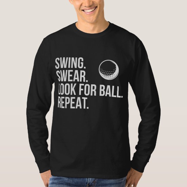 Swing Swear Leta efter Boll Repeat Funny Golf T Shirt (Framsida)