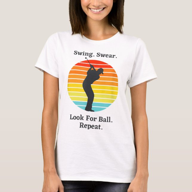Swing Swear Leta efter Boll Repeat Funny Golfing G T Shirt (Framsida)