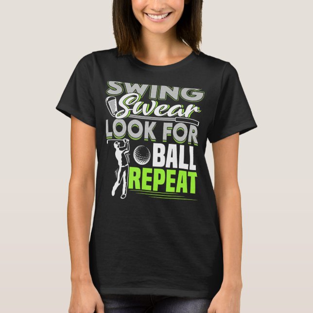 Swing Swear Leta efter Boll Repeat Funny Golfing G T Shirt (Framsida)