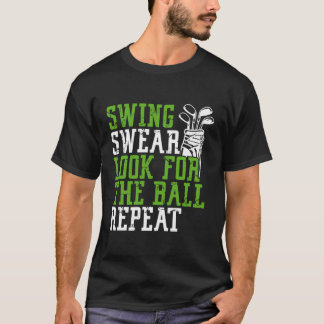 Swing Swear Leta efter Boll Repeat Funny Golfing N T Shirt