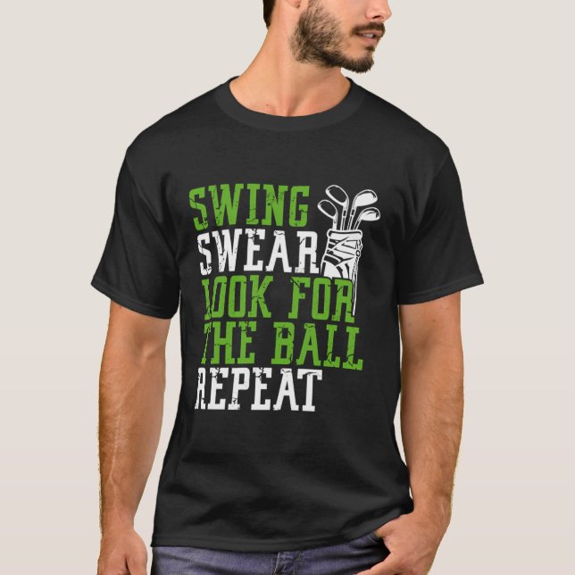 Swing Swear Leta efter Boll Repeat Funny Golfing N T Shirt (Framsida)