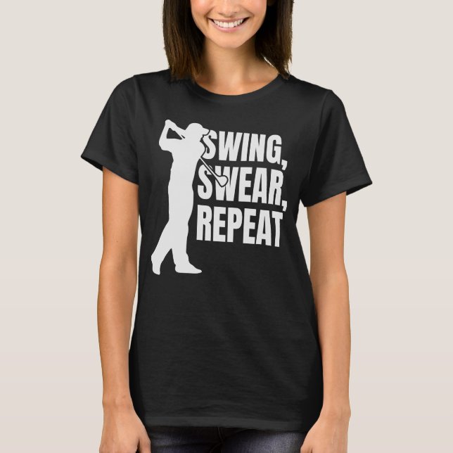 Swing, Swear, Repeat Funny Golf T Shirt (Framsida)