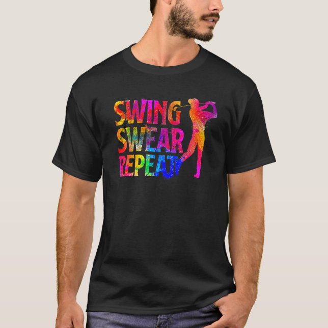 Swing Swear Repeat Golf Player Golfing Putter Boll T Shirt (Framsida)
