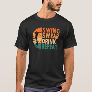 Swingr Drink Repeat Golf Golfing Golfer Drinking T Shirt