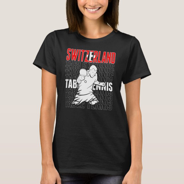 Switzerland Table Tennis  Support Swiss Ping Pong  T Shirt (Framsida)