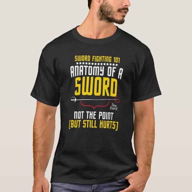 Sword Fighting 101 Anatomy Swords Rapier Fences F T Shirt (Framsida)