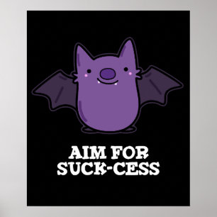 Syfte för Suck-cess-funny positiv Fladdermus Pun Poster