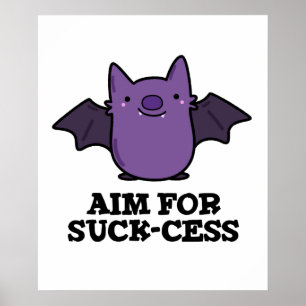 Syfte för Suck-cess-funny positiv Fladdermus Pun Poster