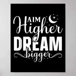 Syfte Högre Dream Bigger - Motiv och Inspira Poster