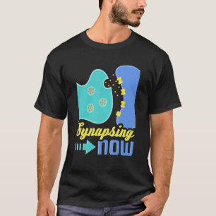 Synapsing Now Neurolog T Shirt