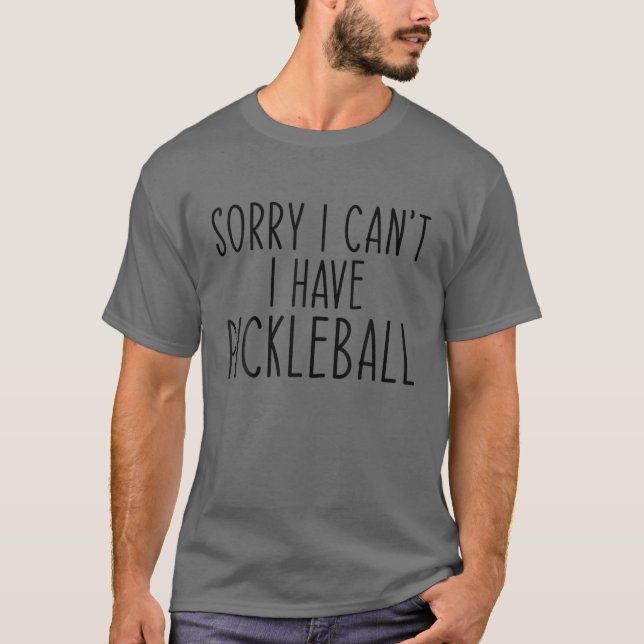Synd att jag inte kan ha Pickleball Novelty Sayi T Shirt (Framsida)