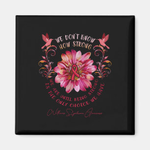Syndrome Awareness Flower Vi vet inte hur stark Magnet