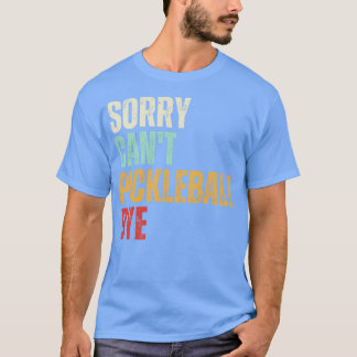 Synlig Pickleball Ledsen Cant Pickleball Adjö Pick T Shirt