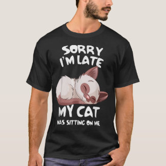 Synligt att jag är sen att min katt var Sitta på m T Shirt