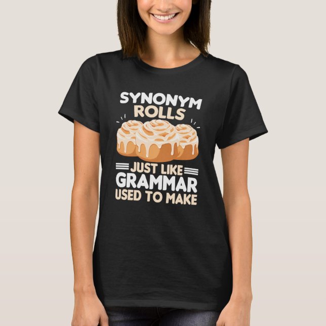 Synonym Rolls Just Like Grammar Used To Make Meme  T Shirt (Framsida)
