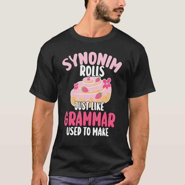 Synonym rullar precis som grammatik brukade göra t shirt (Framsida)