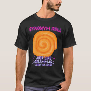 Synonymen Rolls precis som Grammar Funny säger T Shirt