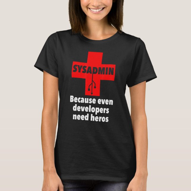 sysadmin eftersom även utvecklare behöver heros Un T Shirt (Framsida)