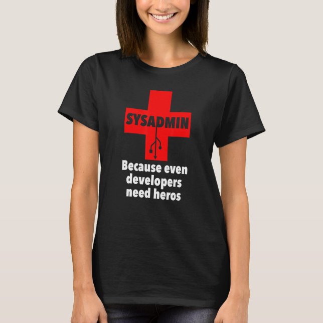 sysadmin eftersom även utvecklare behöver heros Un T Shirt (Framsida)