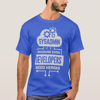 Sysadmin eftersom även utvecklare behöver hjältar t shirt