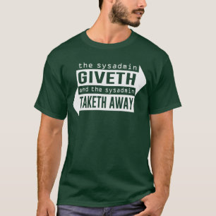 Sysadmin Giveth och Taketh bort Tee
