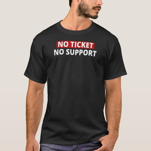 Systemadministratör nr Biljett - ingen support IT  T Shirt (Framsida)